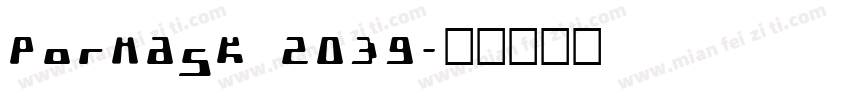 Pormask 2039字体转换